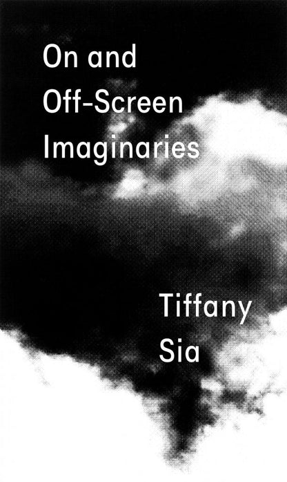 On and Off-Screen Imaginaries by Tiffany Sia