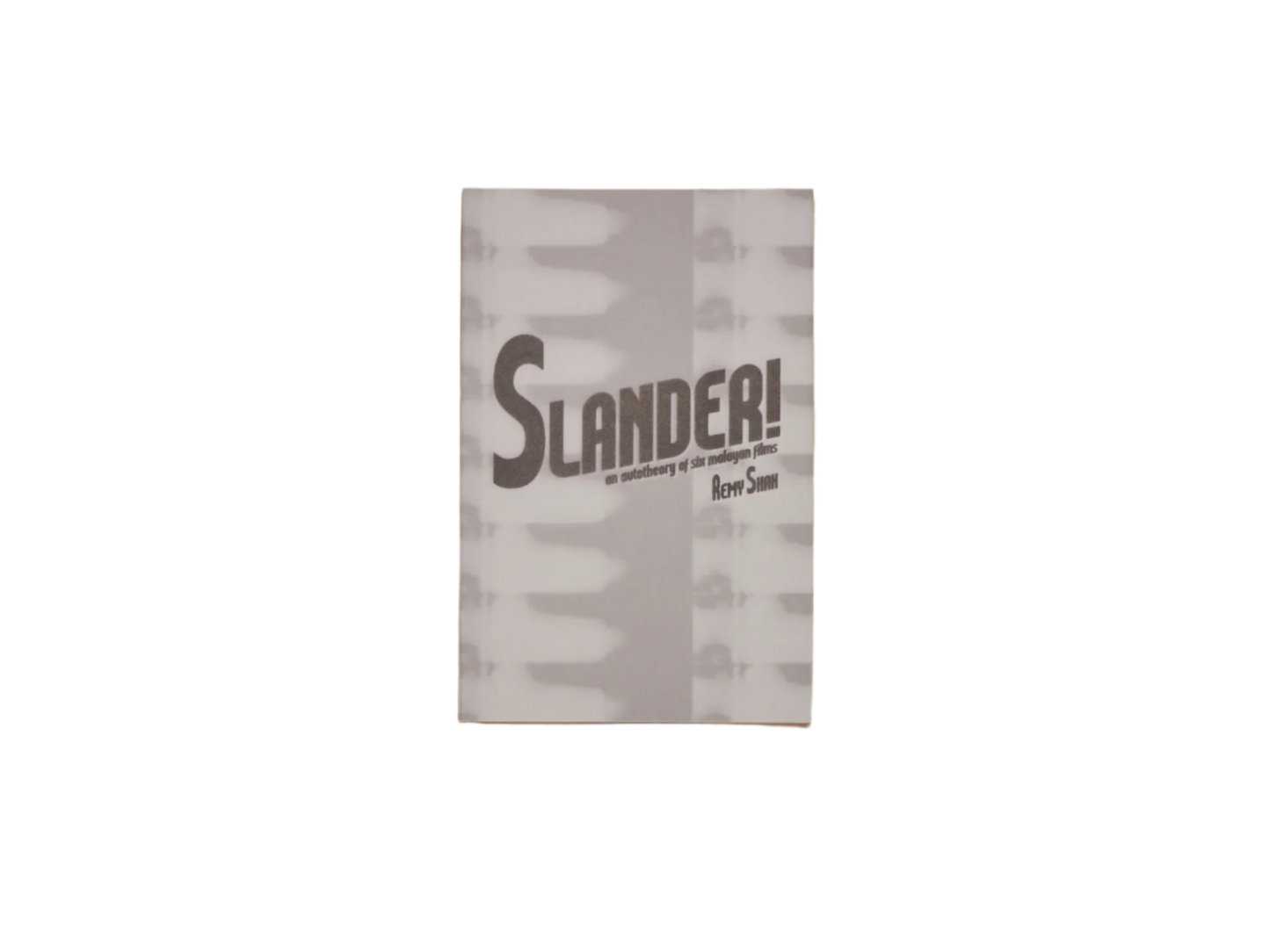 Slander! an autotheory of six malayan films by Remy Shah & Jeremy Sharma